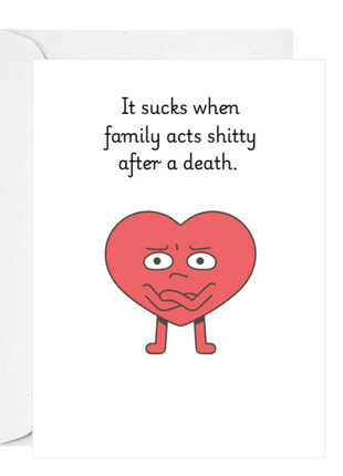 Red cartoon heart and the text, 'It sucks when family acts shitty after a death.' Deathday Cards: non-religious sympathy card