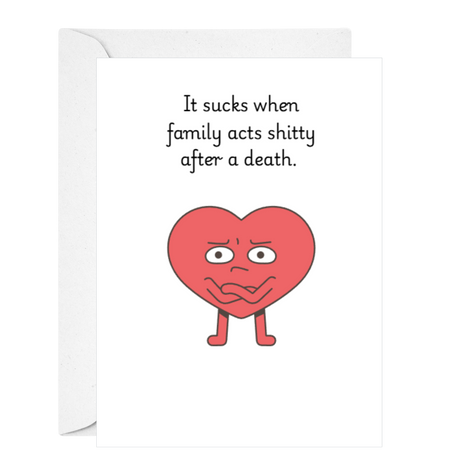 Red cartoon heart and the text, 'It sucks when family acts shitty after a death.' Deathday Cards: non-religious sympathy card
