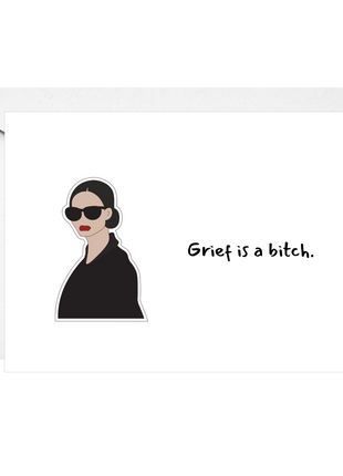 Card with illustration of a person wearing sunglasses and text 'Grief is a bitch' on a white background