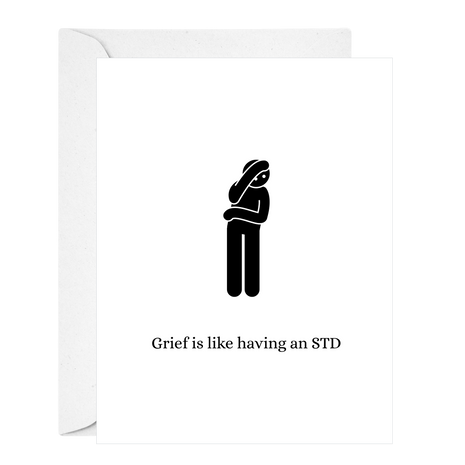 Grief is like having an STD