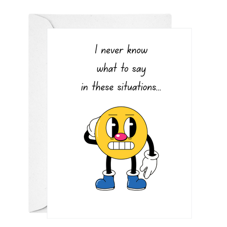 I never know what to say
