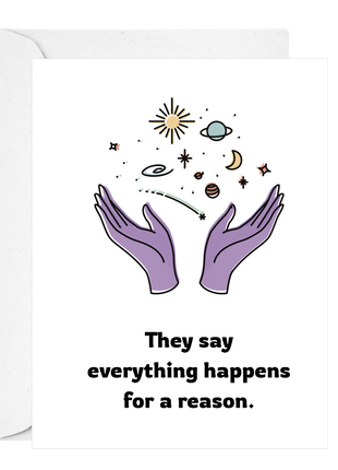 They say Everything Happens for a Reason