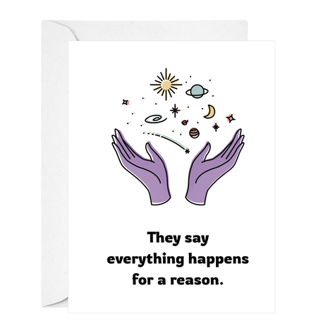 They say Everything Happens for a Reason
