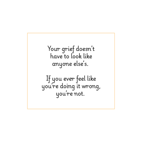 Your grief doesn't have to look like anyone else's